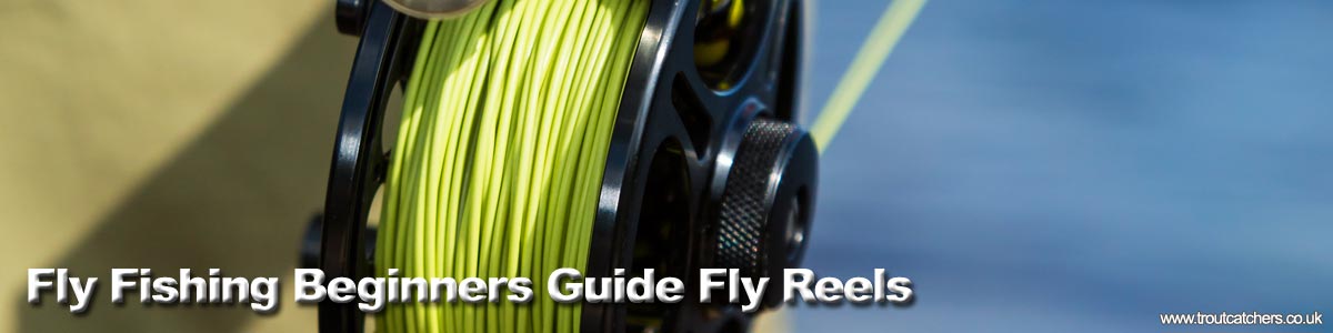 Fly Fishing Beginners Reel Guide